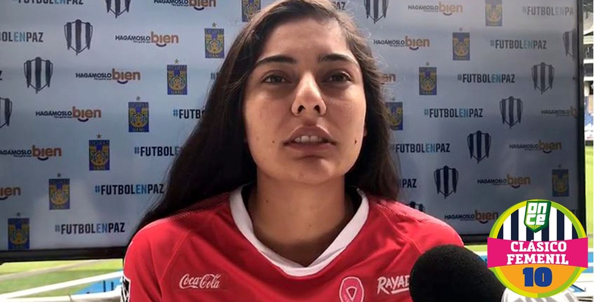 Liga MX Femenil Clásico Regio Claudia Lozoya Rayadas Tigres Femenil Enfocada en cumplir