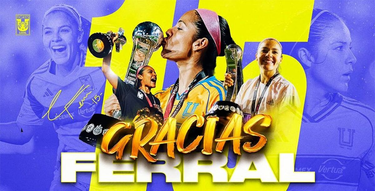 Cristina Ferral, Tigres Femenil, Liga MX Femenil, Clausura 2026, salida, baja, despedida